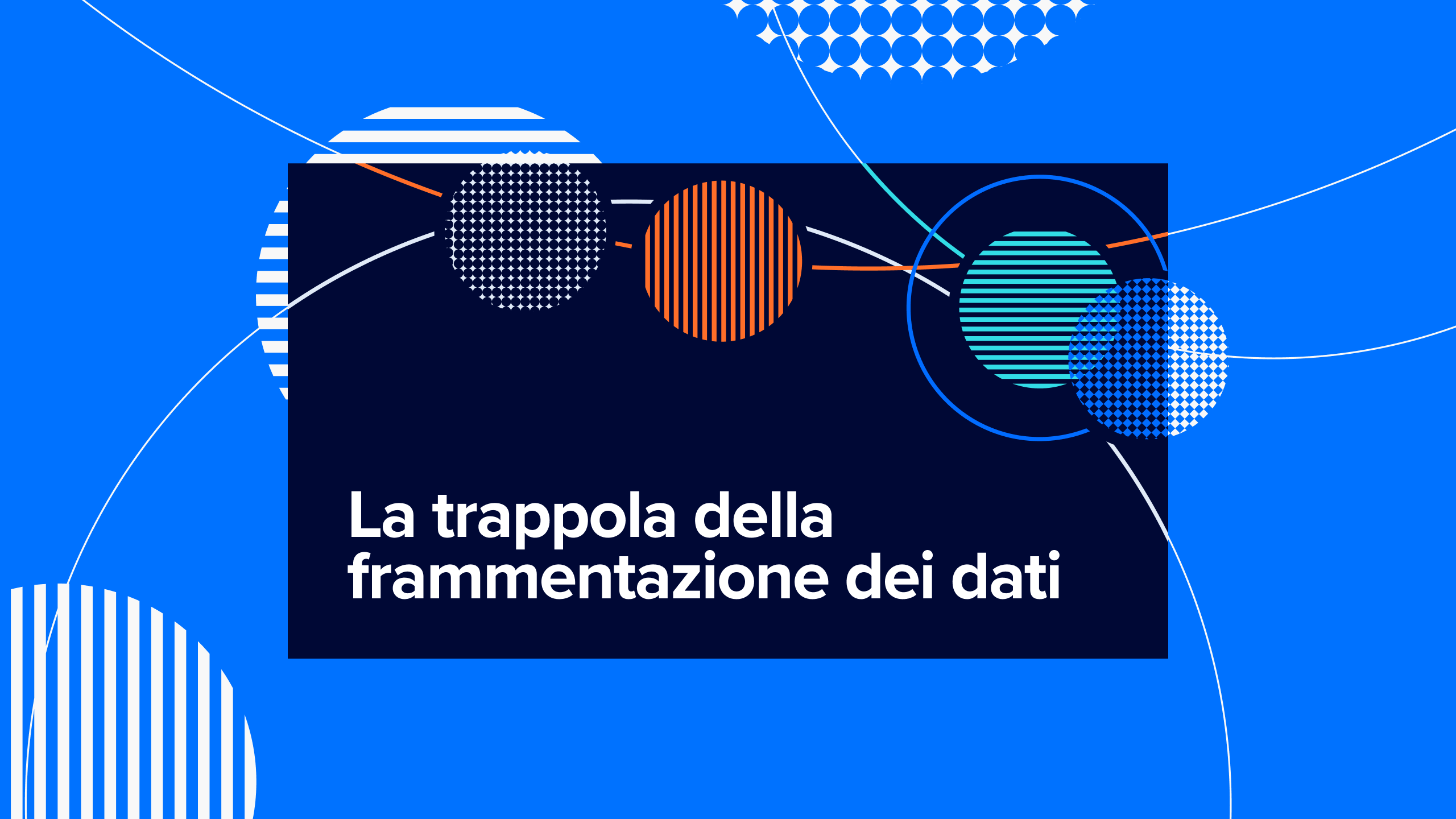 La trappola della frammentazione dei dati